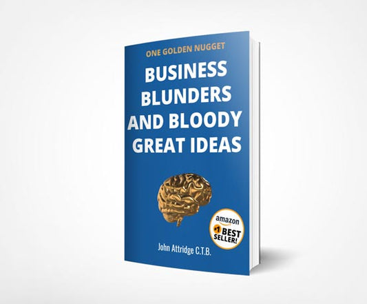 Business Blunders and Bloody Great Ideas | John Attridge – Paperback